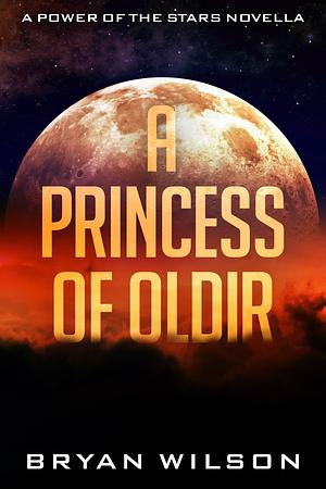 A Princess of Oldir by Bryan Wilson