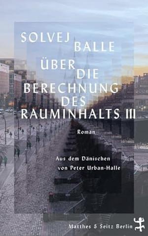 Über die Berechnung des Rauminhalts III by Solvej Balle