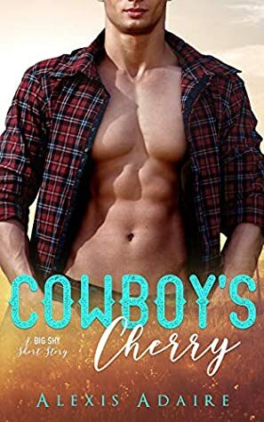 Cowboy's Cherry by Alexis Adaire
