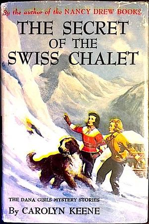 The Secret of the Swiss Chalet by Carolyn Keene