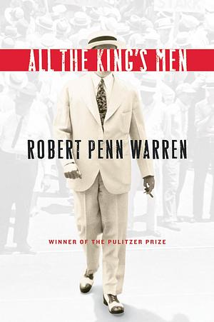 All The King's Men: A Pulitzer Prize Winner by Robert Penn Warren, Robert Penn Warren, Noel Polk