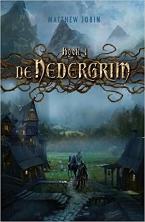 De Nedergrim by Matthew Jobin