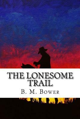 The Lonesome Trail by B. M. Bower