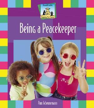 Being a Peacekeeper by Pam Scheunemann