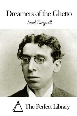 Dreamers of the Ghetto by Israel Zangwill