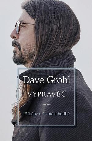 Vypravěč: příběhy o životě a hudbě by Dave Grohl