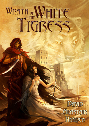 Wrath of the White Tigress: A Tale of Pawan Kor by David Alastair Hayden