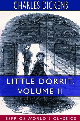 Little Dorrit, Volume II (Esprios Classics) by Charles Dickens