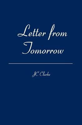 Letter from Tomorrow by Jc Clarke