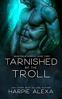 Tarnished by the Troll by Harpie Alexander