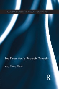 Lee Kuan Yew's Strategic Thought by Cheng Guan Ang