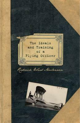 Ideals and Training of a Flying Officer - Op by Roderick MacLennan