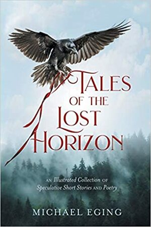 Tales of the Lost Horizon by Michael Eging