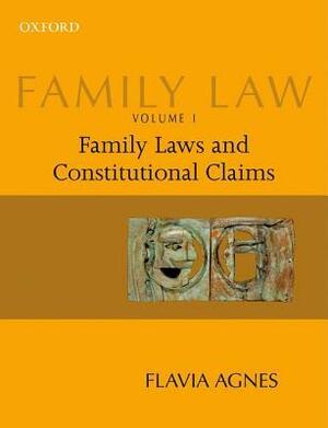 Family Law: Family Laws and Constitutional Claims - Vol. 1 by Flavia Agnes