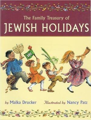 the Family Treasury of Jewish Holidays by Maika Drucker, Malka Drucker, Nancy Patz