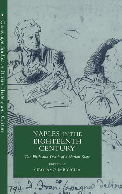 Naples in the Eighteenth Century: The Birth and Death of a Nation State by 