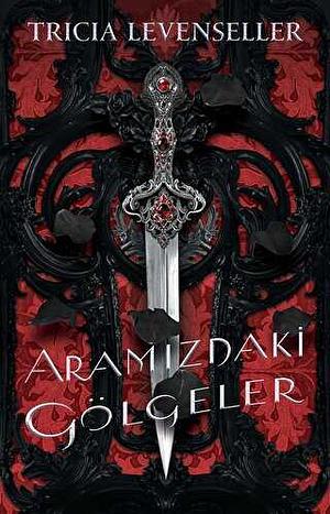 Aramızdaki̇ Gölgeler by Tricia Levenseller