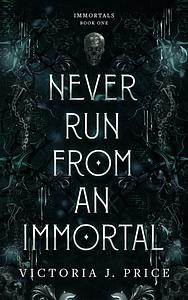 Never Run From An Immortal by Victoria J. Price