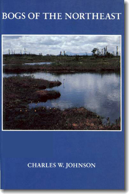Bogs of the Northeast by Charles W. Johnson