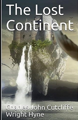 The Lost Continent llustrated by C. J. Cutcliffe Hyne