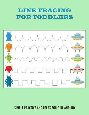 Line Tracing for Toddlers: Simple Practice and Relax For Girl and Boy by Randy Webb