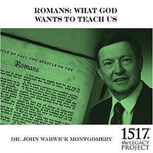 Romans: What God Wants to Teach Us by John Warwick Montgomery