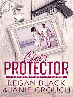 Cici's Protector by Regan Black, Janie Crouch