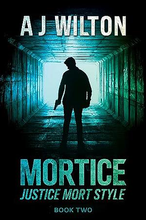 Mortice: Justice Mort Style by A J Wilton