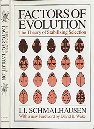 Factors of Evolution: The Theory of Stabilizing Selection by I.I. Schmalhausen, Theodosius Dobzhansky