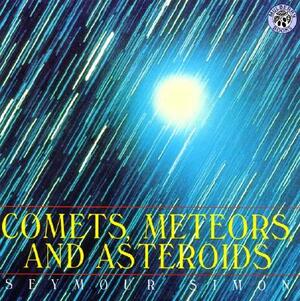 Comets, Meteors, and Asteroids by Seymour Simon