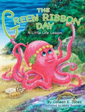 The Green Ribbon Day by Colleen E. Jones