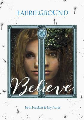 Believe by Kay Fraser, Beth Bracken