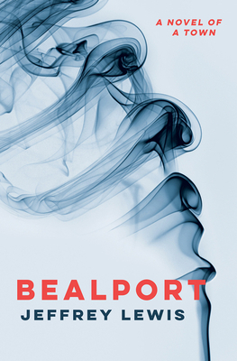 Bealport: A Novel of a Town by Jeffrey Lewis