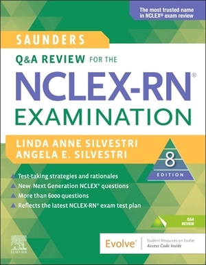 Saunders Q & A Review for the Nclex-Rn(r) Examination by Linda Anne Silvestri, Angela Elizabeth Silvestri