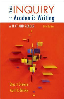 From Inquiry to Academic Writing: A Text and Reader by April Lidinsky, Stuart Greene