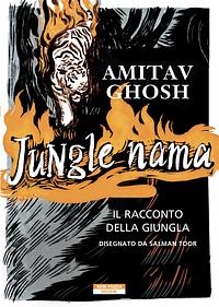 Jungle nama. Il racconto della giungla by Amitav Ghosh, Amitav Ghosh