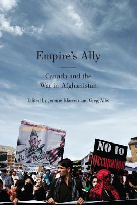 Empire's Ally: Canada and the War in Afghanistan by Jerome Klassen, Greg Albo