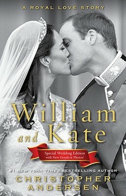 William and Kate: A Royal Love Story by Christopher Andersen