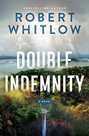 Double Indemnity by Robert Whitlow, Robert Whitlow