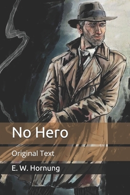 No Hero: Original Text by E. W. Hornung