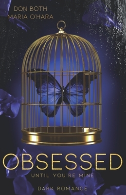 Obsessed - until you're mine by Maria O'Hara, Don Both