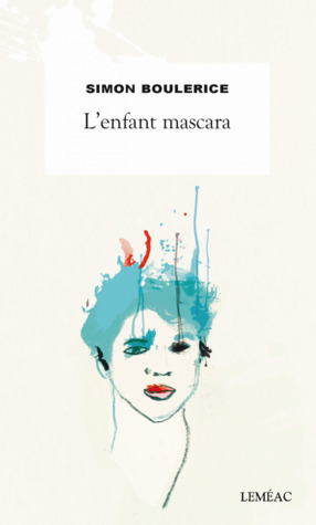 L'enfant mascara by Simon Boulerice