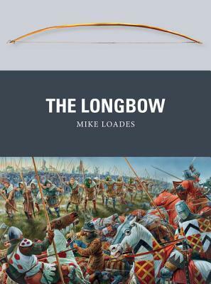 The Longbow by Mike Loades