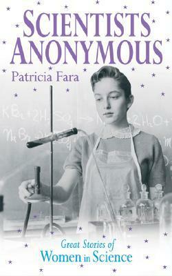 Scientists Anonymous: Great Stories of Women in Science by Patricia Fara