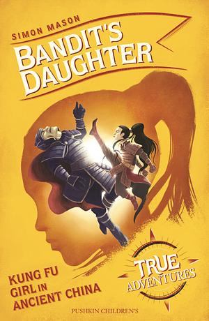 Bandit's Daughter Kung Fu Girl in Ancient China by Simon Mason