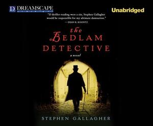 The Bedlam Detective by Stephen Gallagher