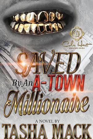 Saved By An A-Town Millionaire by Tasha Mack, Tasha Mack