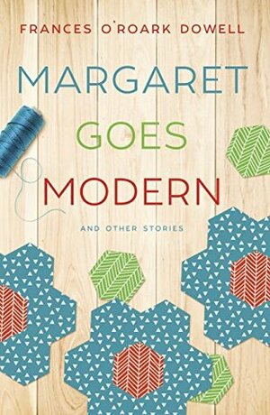 Margaret Goes Modern by Frances O'Roark Dowell