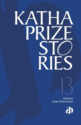 Katha Prize Stories: 13 by Geeta Dharmarajan