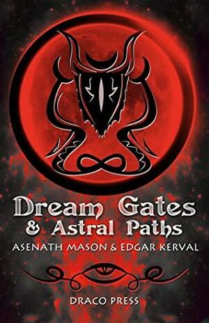 Dream Gates & Astral Paths by Asenath Mason, Edgar Kerval